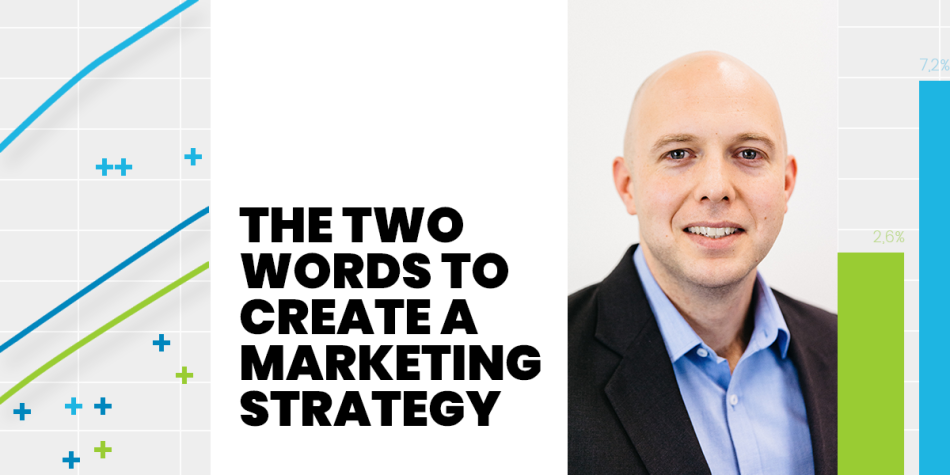 The Two Words That Create a Marketing Strategy